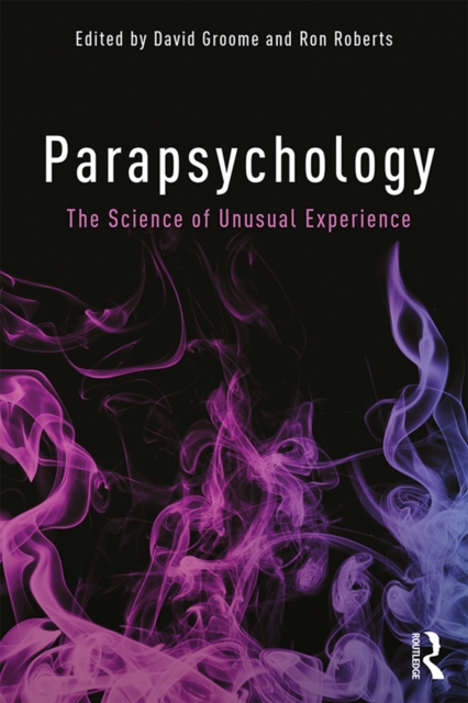 Parapsychology : The Science of Unusual Experience, PDF eBook