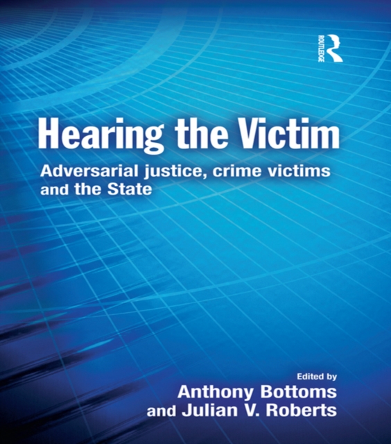 Hearing the Victim : Adversarial Justice, Crime Victims and the State, PDF eBook
