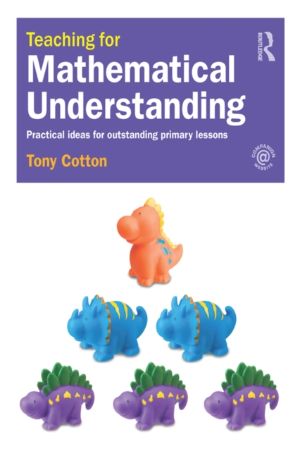 Teaching for Mathematical Understanding : Practical ideas for outstanding primary lessons, EPUB eBook