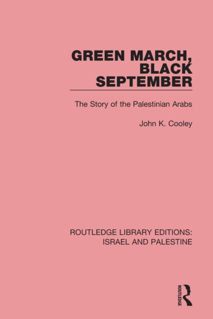 Green March, Black September : The Story of the Palestinian Arabs, EPUB eBook