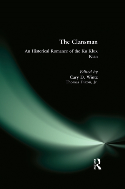 The Clansman: An Historical Romance of the Ku Klux Klan : An Historical Romance of the Ku Klux Klan, PDF eBook