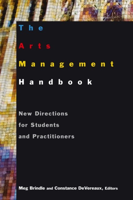 The Arts Management Handbook : New Directions for Students and Practitioners, EPUB eBook
