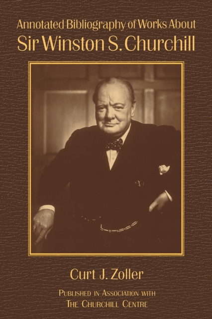 Annotated Bibliography of Works About Sir Winston S. Churchill, PDF eBook