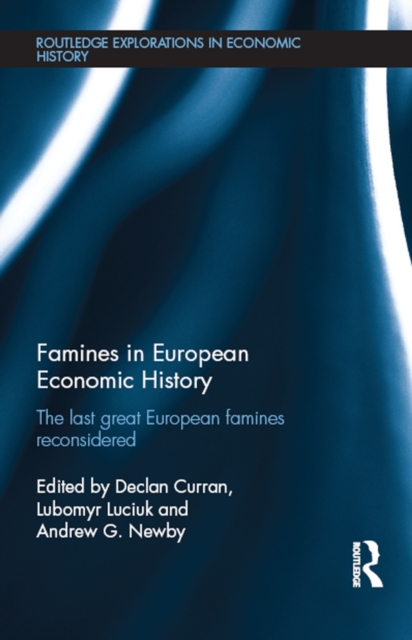 Famines in European Economic History : The Last Great European Famines Reconsidered, PDF eBook