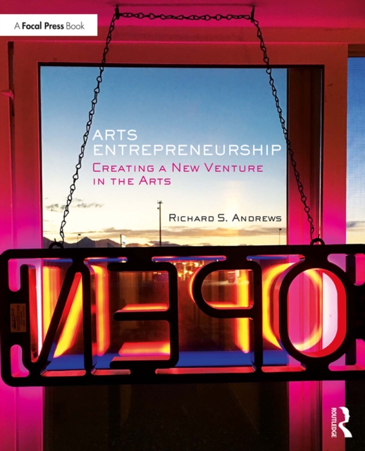 Arts Entrepreneurship : Creating a New Venture in the Arts, PDF eBook