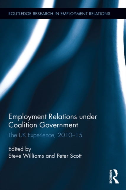 Employment Relations under Coalition Government : The UK Experience, 2010-2015, EPUB eBook