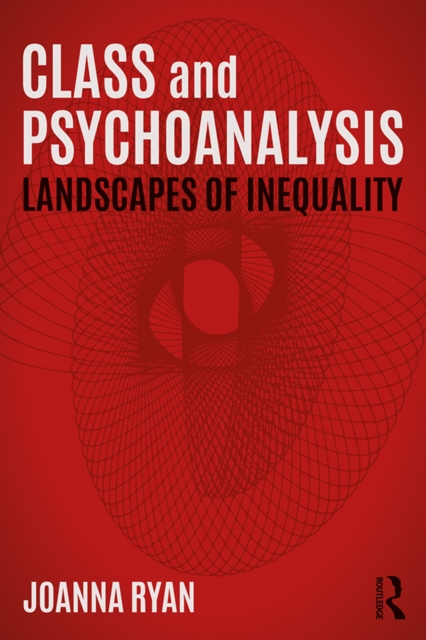 Class and Psychoanalysis : Landscapes of Inequality, EPUB eBook