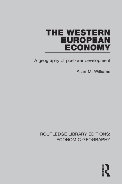 The Western European Economy : A geography of post-war development, EPUB eBook