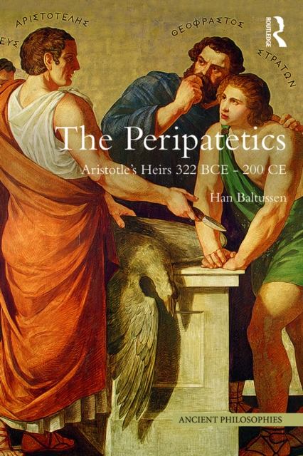 The Peripatetics : Aristotle's Heirs 322 BCE - 200 CE, EPUB eBook