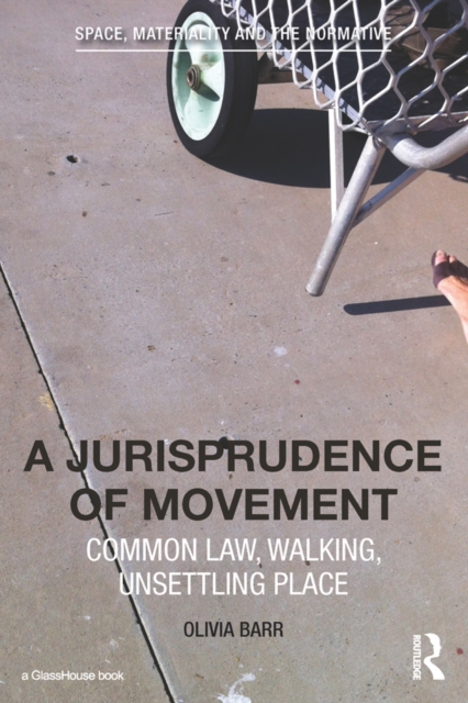 A Jurisprudence of Movement : Common Law, Walking, Unsettling Place, EPUB eBook