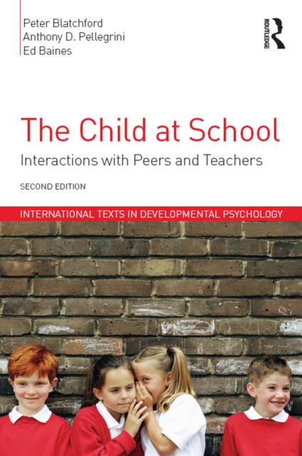 The Child at School : Interactions with peers and teachers, 2nd Edition, PDF eBook