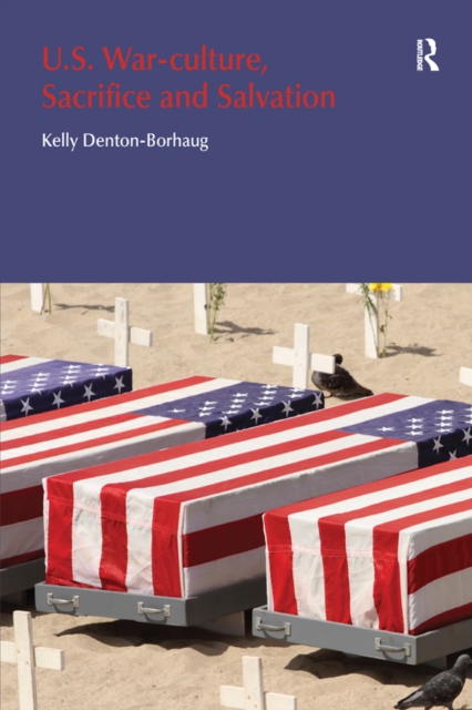 U.S. War-Culture, Sacrifice and Salvation, PDF eBook