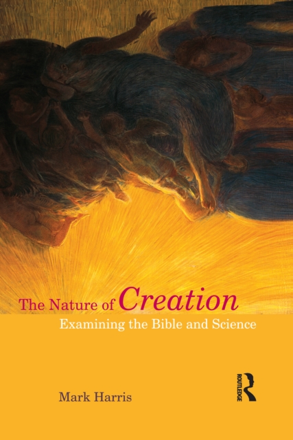 The Nature of Creation : Examining the Bible and Science, PDF eBook