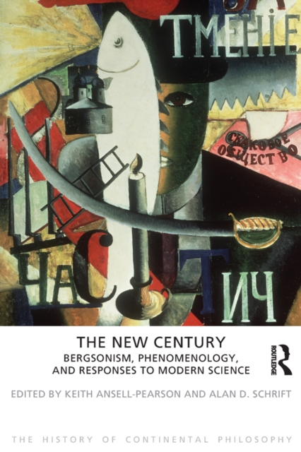The New Century : Bergsonism, Phenomenology and Responses to Modern Science, PDF eBook