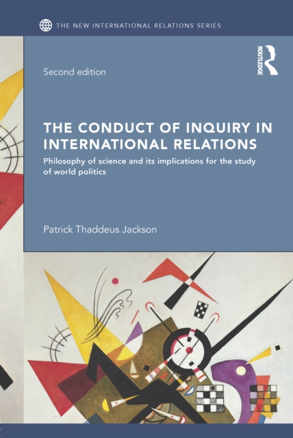 The Conduct of Inquiry in International Relations : Philosophy of Science and Its Implications for the Study of World Politics, EPUB eBook