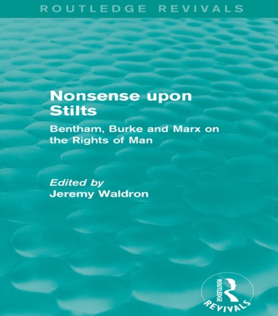 Nonsense upon Stilts (Routledge Revivals) : Bentham, Burke and Marx on the Rights of Man, EPUB eBook