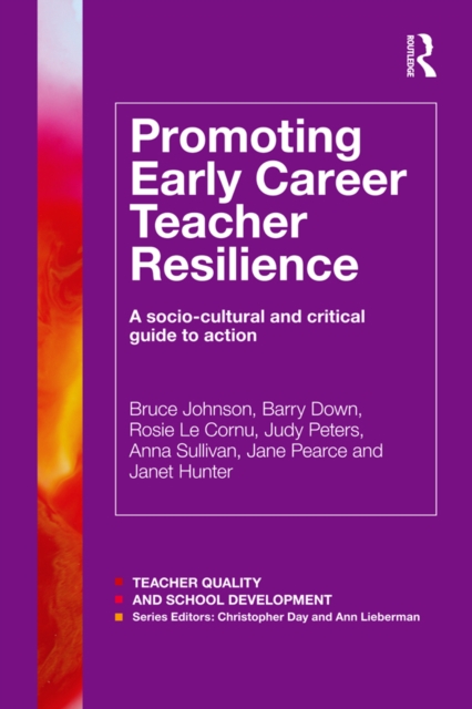 Promoting Early Career Teacher Resilience : A socio-cultural and critical guide to action, PDF eBook