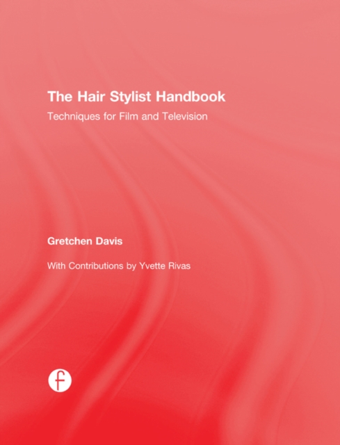 The Hair Stylist Handbook : Techniques for Film and Television, PDF eBook