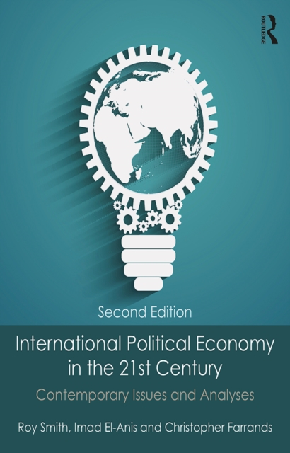 International Political Economy in the 21st Century : Contemporary Issues and Analyses, PDF eBook
