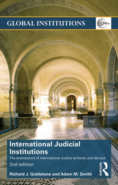 International Judicial Institutions : The architecture of international justice at home and abroad, PDF eBook