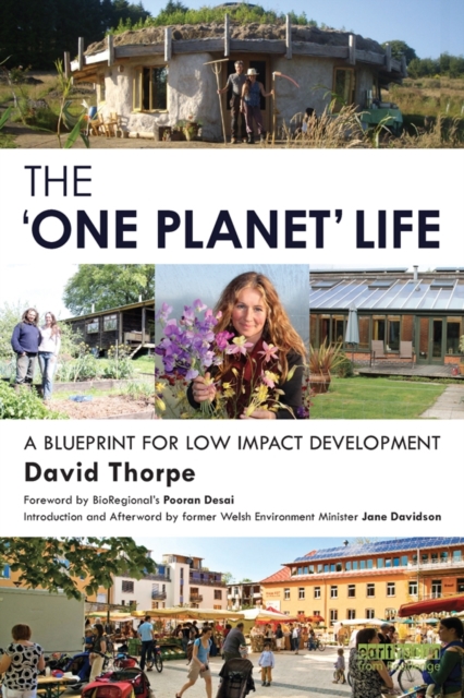 The 'One Planet' Life : A Blueprint for Low Impact Development, PDF eBook