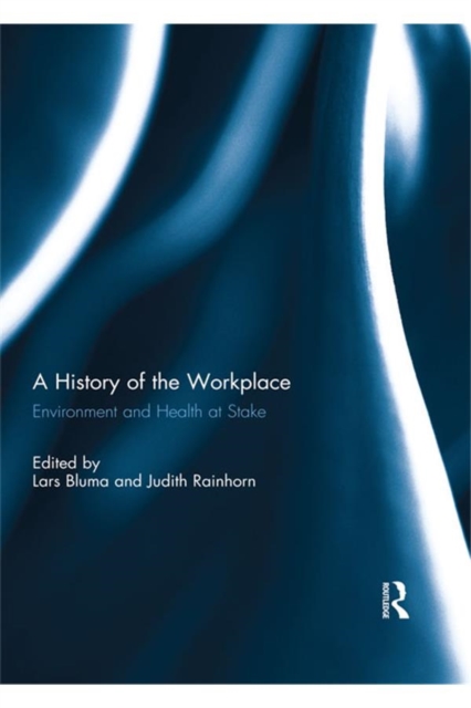 A History of the Workplace : Environment and Health at Stake, EPUB eBook