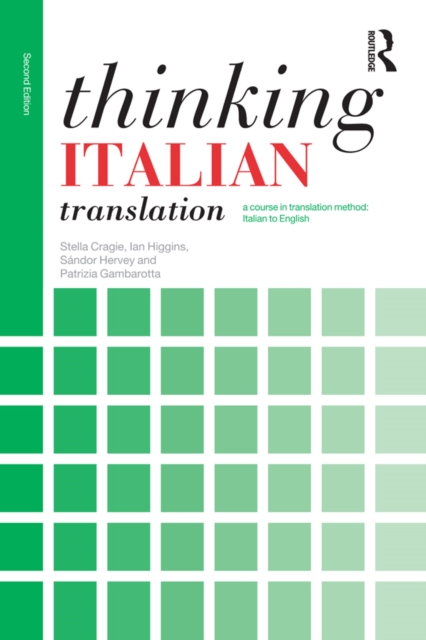 Thinking Italian Translation : A course in translation method: Italian to English, EPUB eBook