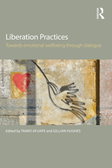 Liberation Practices : Towards Emotional Wellbeing Through Dialogue, PDF eBook
