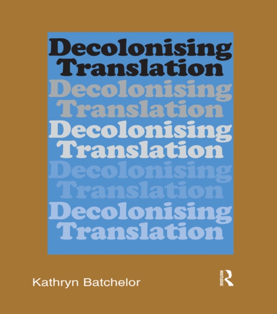 Decolonizing Translation : Francophone African Novels in English Translation, PDF eBook