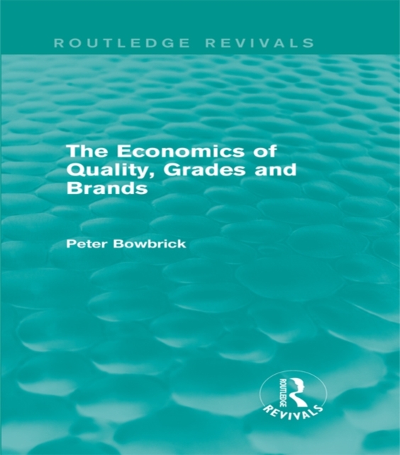 The Economics of Quality, Grades and Brands (Routledge Revivals), PDF eBook