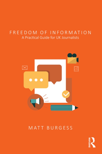 Freedom of Information : A Practical Guide for UK Journalists, PDF eBook