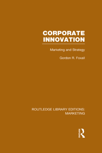 Corporate Innovation (RLE Marketing) : Marketing and Strategy, EPUB eBook