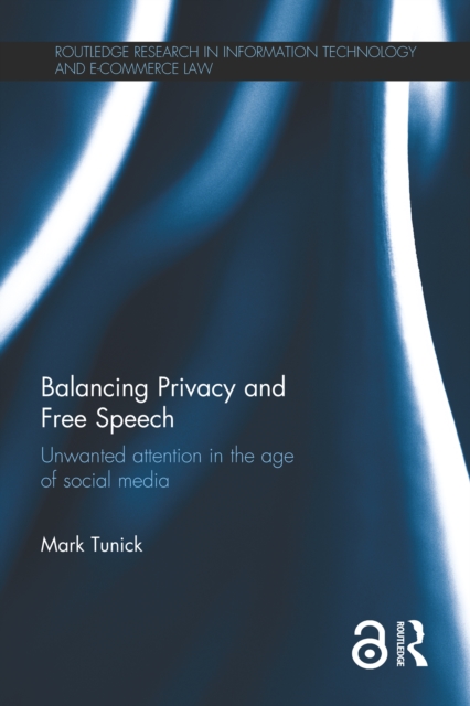 Balancing Privacy and Free Speech : Unwanted Attention in the Age of Social Media, EPUB eBook