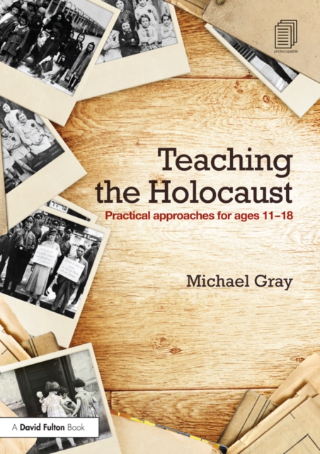 Teaching the Holocaust : Practical approaches for ages 11-18, EPUB eBook