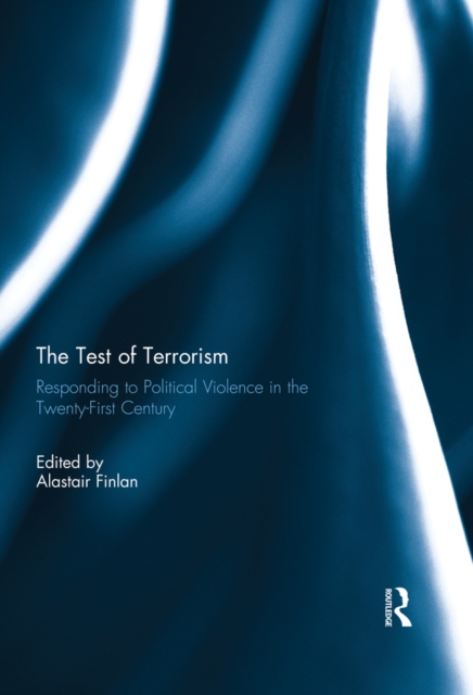 The Test of Terrorism : Responding to Political Violence in the Twenty-First Century, PDF eBook
