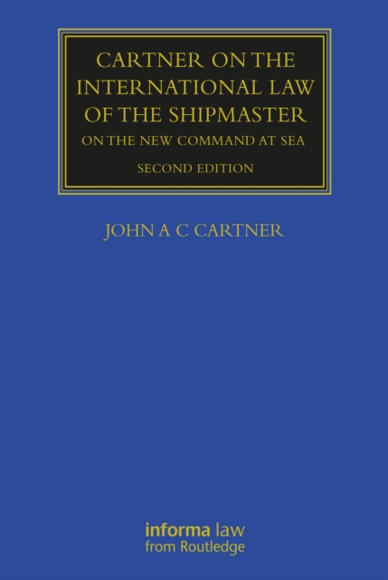 Cartner on the International Law of the Shipmaster : On The New Command at Sea, PDF eBook