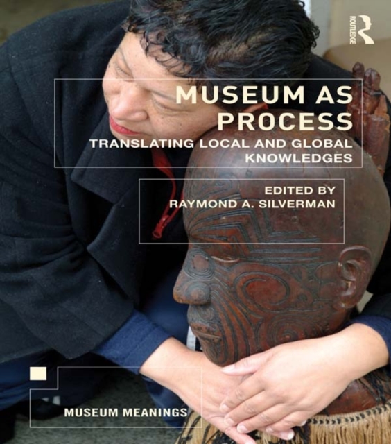 Museum as Process : Translating Local and Global Knowledges, PDF eBook