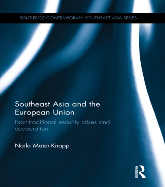 Southeast Asia and the European Union : Non-traditional security crises and cooperation, EPUB eBook