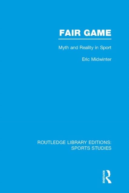Fair Game (RLE Sports Studies) : Myth and Reality in Sport, PDF eBook