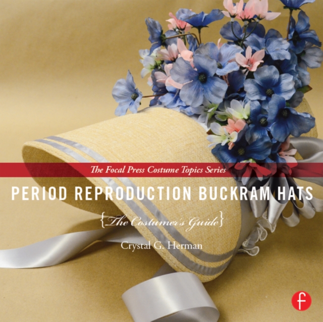 Period Reproduction Buckram Hats : The Costumer's Guide, PDF eBook