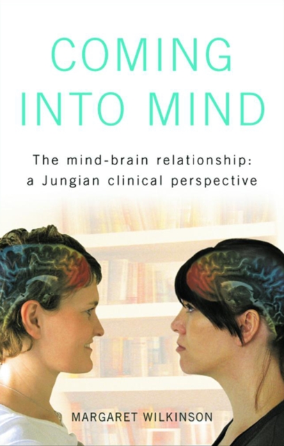 Coming into Mind : The Mind-Brain Relationship: A Jungian Clinical Perspective, EPUB eBook