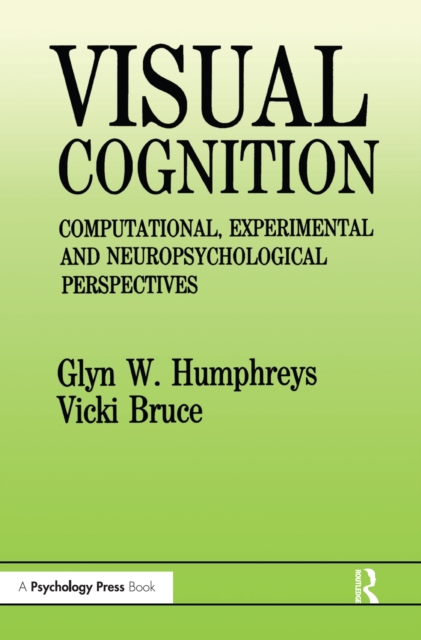 Visual Cognition : Computational, Experimental and Neuropsychological Perspectives, PDF eBook