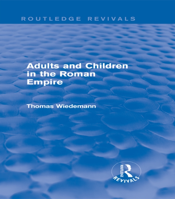 Adults and Children in the Roman Empire (Routledge Revivals), PDF eBook