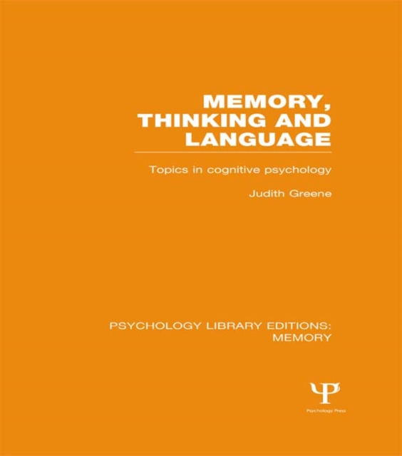 Memory, Thinking and Language (PLE: Memory) : Topics in Cognitive Psychology, PDF eBook