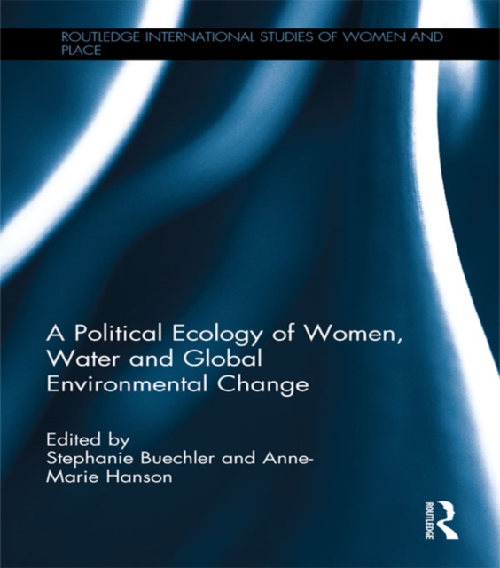A Political Ecology of Women, Water and Global Environmental Change, EPUB eBook