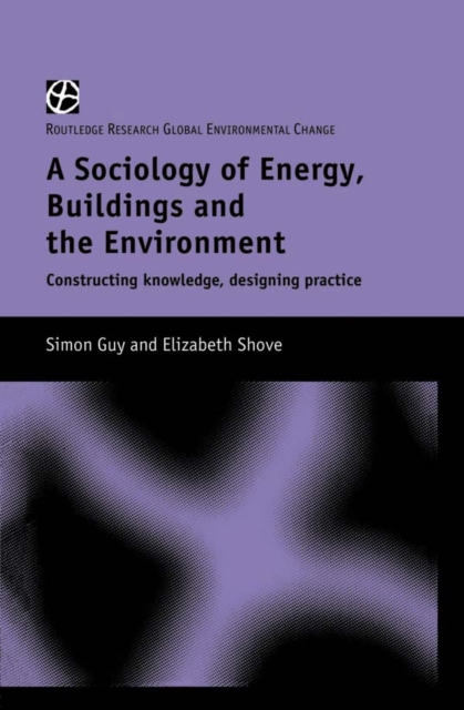 The Sociology of Energy, Buildings and the Environment : Constructing Knowledge, Designing Practice, PDF eBook