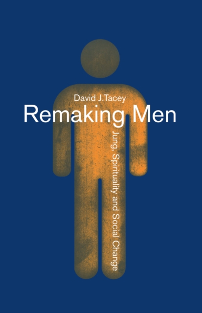 Remaking Men : Jung, Spirituality and Social Change, EPUB eBook