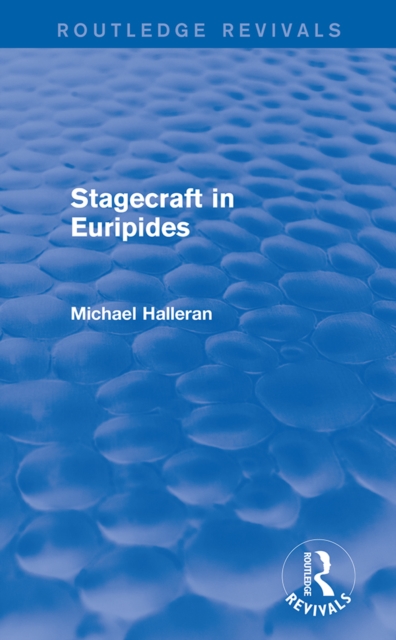 Stagecraft in Euripides (Routledge Revivals), EPUB eBook