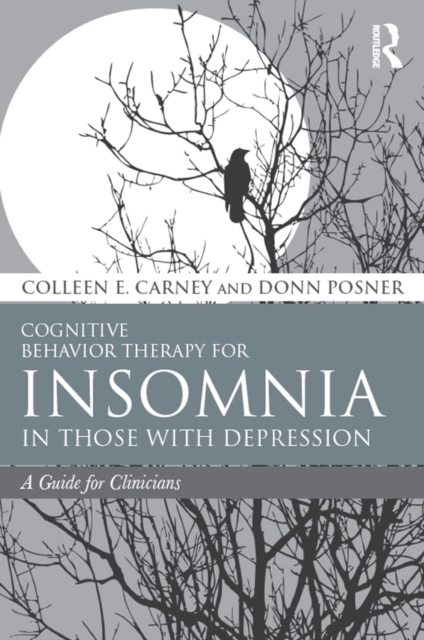Cognitive Behavior Therapy for Insomnia in Those with Depression : A Guide for Clinicians, PDF eBook