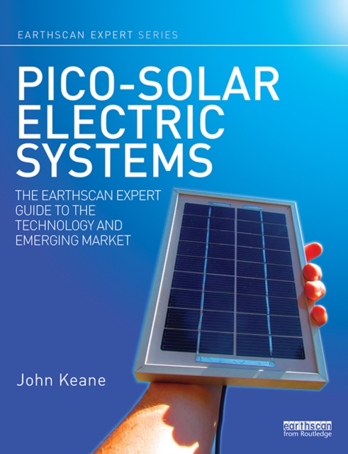 Pico-solar Electric Systems : The Earthscan Expert Guide to the Technology and Emerging Market, PDF eBook